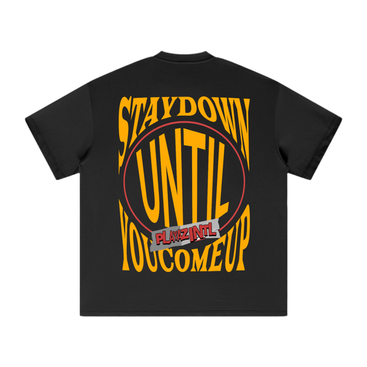 Stay Down Until You Come Up Oversized Graphic Tee