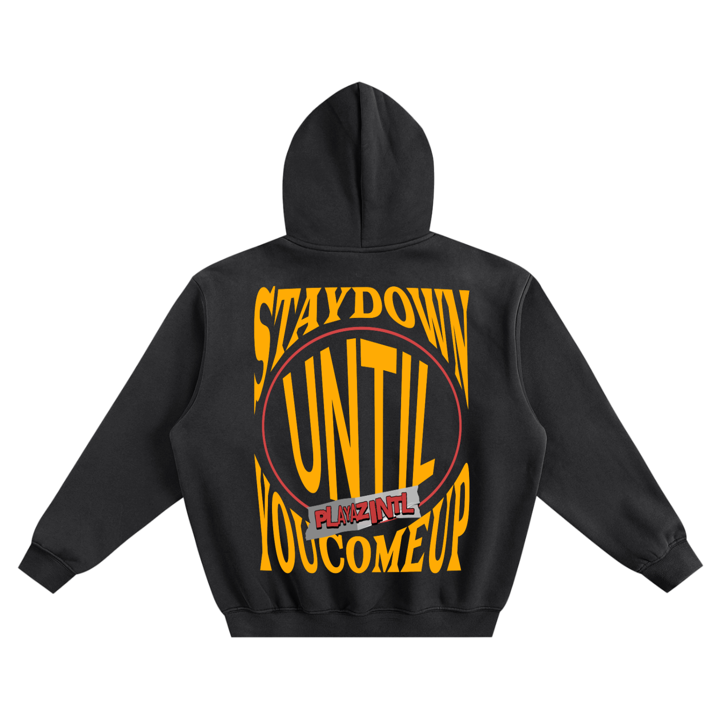 Black oversized streetwear hoodie with bold yellow Stay Down Until You Come Up PLAYAZ INTL graphic on the back