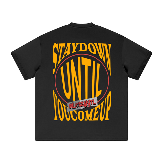 Stay Down Until You Come Up T-Shirt